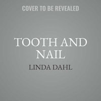 Tooth and Nail : The Making of a Female Fight Doctor - Linda D. Dahl