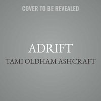 Adrift : A True Story of Love, Loss, and Survival at Sea - Tami Oldham Ashcraft