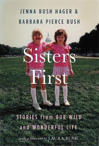 Sisters First : Stories from Our Wild and Wonderful Life - Jenna Bush Hager