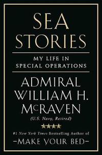 Sea Stories : My Life in Special Operations - William H. McRaven