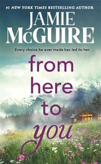 From Here to You : Crash and Burn : Book 1 - Jamie McGuire