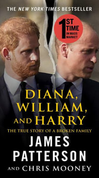 Diana, William, and Harry : The Heartbreaking Story of a Princess and Mother - James Patterson