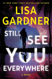 Still See You Everywhere : A Frankie Elkin Novel - Lisa Gardner