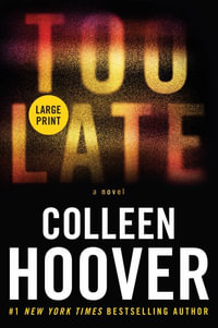 Too Late : Definitive Edition - Colleen Hoover