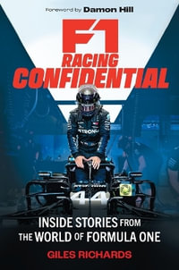 F1 Racing Confidential : Inside Stories from the World of Formula One - Giles Richards