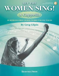 Let the Women Sing! : A Cappella - Greg Gilpin