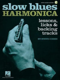 Slow Blues Harmonica : Lessons, Licks & Backing Tracks - Steve Cohen