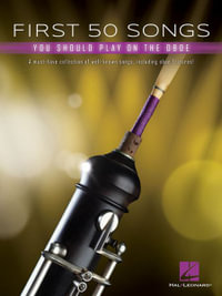 First 50 Songs You Should Play on Oboe : A Must-have Collection of Well-known Songs, Including Oboe Features - Hal Leonard Corp.