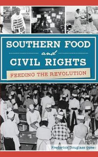 Southern Food and Civil Rights : Feeding the Revolution - Frederick Douglass Opie