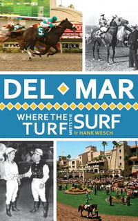 del Mar : Where the Turf Meets the Surf - Hank Wesch