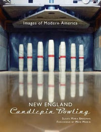 New England Candlepin Bowling : Images of Modern America - Susan Mara Bregman