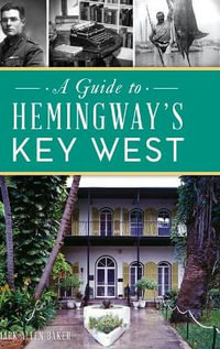 Guide to Hemingway's Key West - Mark Allen Baker