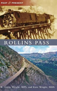 Rollins Pass : Past and Present - B. Travis Wright