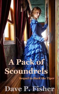 A Pack of Scoundrels - Dave P Fisher