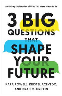 3 Big Questions That Shape Your Future : A 60-day Exploration of Who You Were Made to Be - Kara Powell