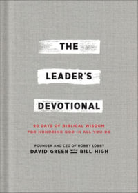 The Leader's Devotional : 90 Days of Biblical Wisdom for Honoring God in All You Do - David Green