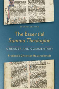 The Essential Summa Theologiae - A Reader and Commentary - Frederick Chris Bauerschmidt