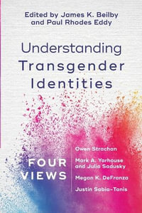 Understanding Transgender Identities - James K. Beilby