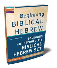 Beginning and Intermediate Biblical Hebrew Set : Learning Biblical Hebrew - John A. Cook