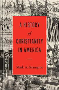 A History of Christianity in America - Mark A. Granquist