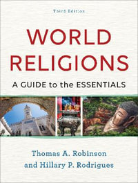 World Religions : A Guide to the Essentials - Thomas a. Robinson