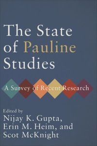 The State of Pauline Studies : A Survey of Recent Research - Nijay K. Gupta