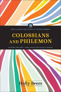 Colossians and Philemon : Word and Spirit Commentary on the New Testament - Holly Beers