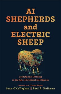 AI Shepherds and Electric Sheep : Leading and Teaching in the Age of Artificial Intelligence - Sean O'Callaghan