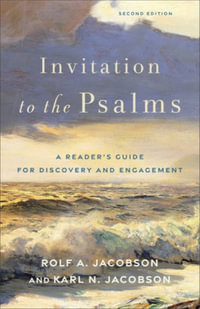 Invitation to the Psalms : A Reader's Guide for Discovery and Engagement - Rolf A. Jacobson