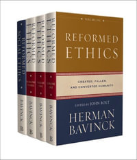 Reformed Ethics Set : Reformed Ethics - Herman Bavinck