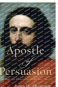 Apostle of Persuasion - James W. Thompson