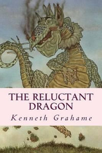 The Reluctant Dragon - Kenneth Grahame