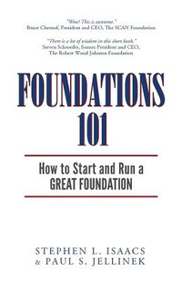 Foundations 101 : How to Start and Run a Great Foundation - Stephen L. Isaacs