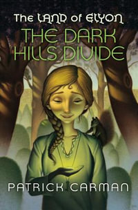 The Land of Elyon #1 The Dark Hills Divide : Land of Elyon - Patrick Carman