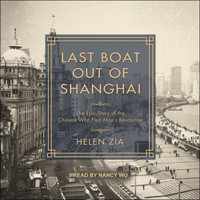 Last Boat Out of Shanghai : The Epic Story of the Chinese Who Fled Mao's Revolution - Helen Zia