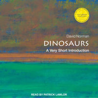 Dinosaurs : A Very Short Introduction - David Norman