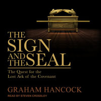 The Sign and the Seal : The Quest for the Lost Ark of the Covenant - Graham Hancock