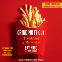 Grinding It Out : The Making of McDonald's - Ray Kroc