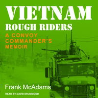 Vietnam Rough Riders : A Convoy Commander's Memoir - Frank McAdams