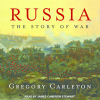 Russia : The Story of War - Gregory Carleton