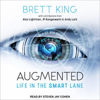 Augmented : Life in The Smart Lane - Brett King