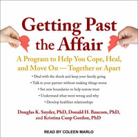 Getting Past the Affair : A Program to Help You Cope, Heal, and Move On -- Together or Apart - Coleen Marlo