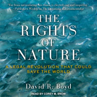 The Rights of Nature : A Legal Revolution That Could Save the World - David R. Boyd
