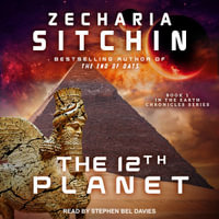 The 12th Planet : Earth Chronicles : Book 1 - Zecharia Sitchin