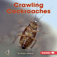 Crawling Cockroaches : First Step Nonfiction - Backyard Critters - Robin Nelson