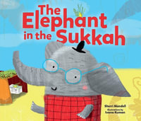 The Elephant in the Sukkah (Sukkot & Simchat Torah) : Sukkot & Simchat Torah - Sherri Mandell