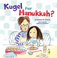 Kugel for Hanukkah? : Hanukkah - Gretchen M. Everin