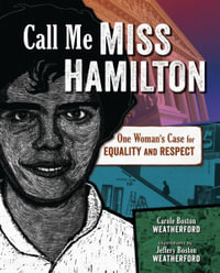 Call Me Miss Hamilton : One Woman's Case for Equality and Respect - Carole Boston Weatherford