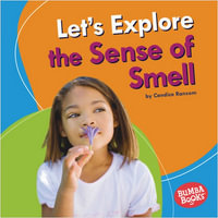 Bumba Books — Discover Your Senses : Let's Explore the Sense of Smell - Candice Ransom