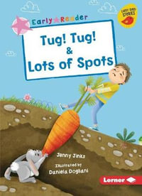 Tug! Tug! & Lots of Spots : Early Bird Readers -- Pink (Early Bird Stories (Tm)) - Jenny Jinks